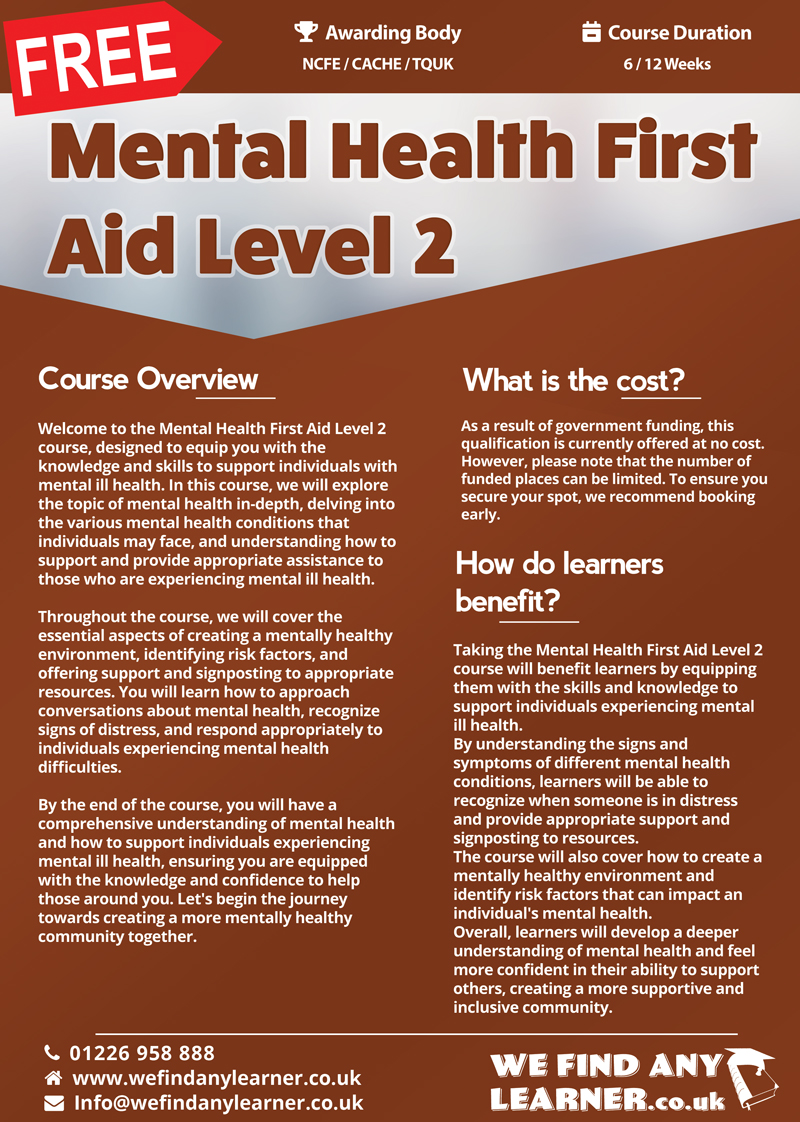 Mental Health First Aid Level 2 course. Call 01226 958888 or email info@wefindanylearner.co.uk for more info