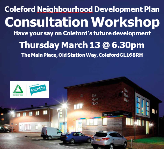 Consultation Workshop. Thursday 13th March at 6.30pm. The Main Place, Coleford.